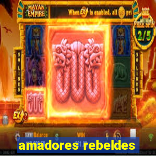amadores rebeldes